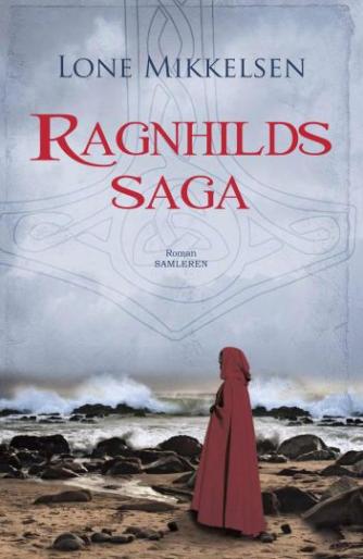 Lone Mikkelsen (f. 1954): Ragnhilds saga : roman