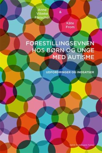 Anne Vibeke Fleischer, Käte From: Forestillingsevnen hos børn og unge med autisme : udfordringer og indsatser