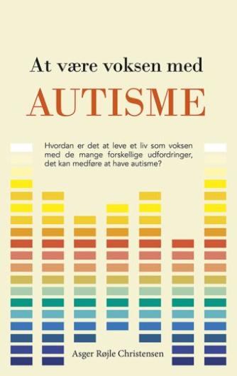 Asger Røjle Christensen: At være voksen med autisme