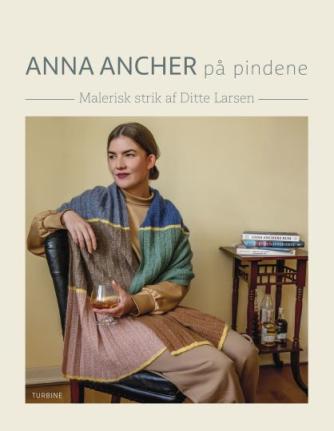 Ditte Larsen: Anna Ancher på pindene : malerisk strik