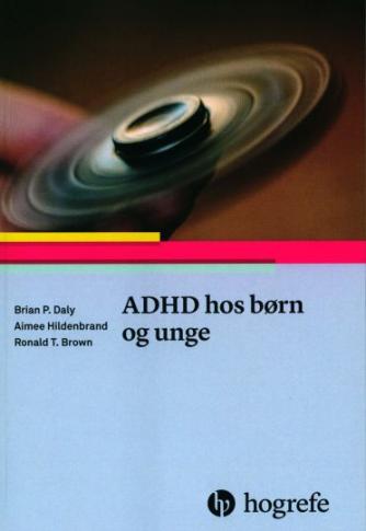 Brian P. Daly, Aimee K. Hildenbrand, Ronald T. Brown: ADHD hos børn og unge
