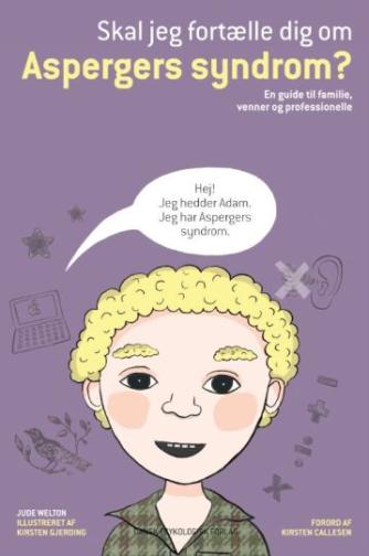 Jude Welton: Skal jeg fortælle dig om Aspergers syndrom? : en guide til familie, venner og professionelle