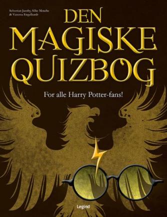 Sebastian Jacoby, Silke Meuche, Vanessa Engelhardt: Den magiske quizbog : for alle Harry Potter-fans!