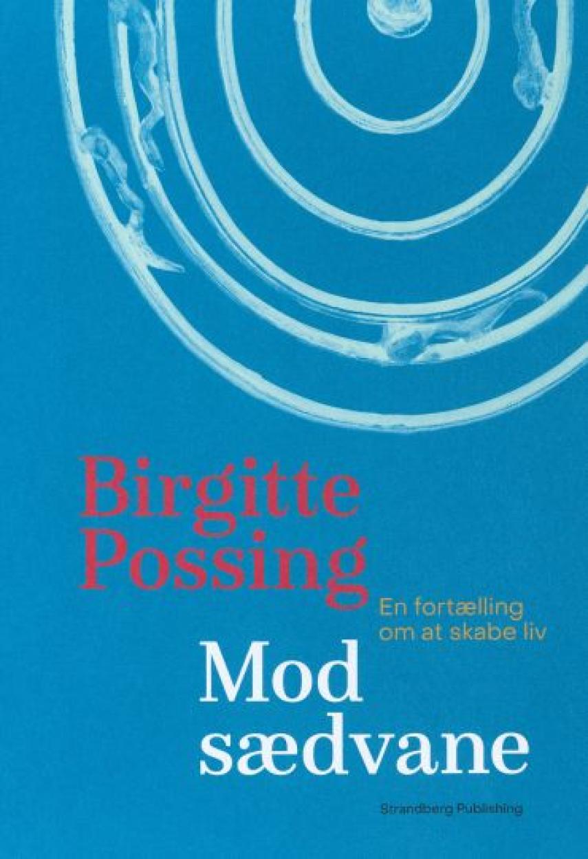 Birgitte Possing: Mod sædvane : en fortælling om at skabe liv