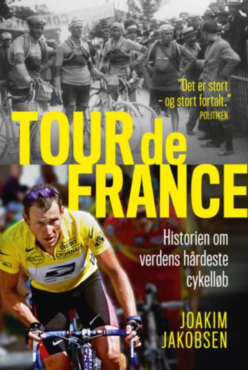 Joakim Jakobsen: Tour de France : historien om verdens hårdeste cykelløb