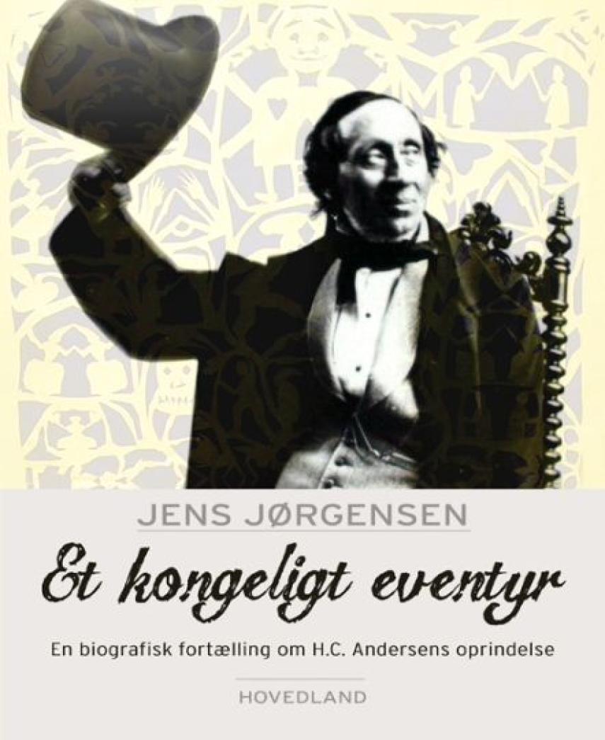 Jens Jørgensen (f. 1942-12-21): Et kongeligt eventyr : en biografisk fortælling om H.C. Andersens oprindelse