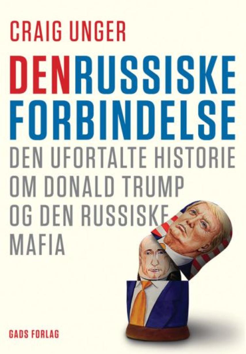 Craig Unger: Den russiske forbindelse : den ufortalte historie om Donald Trump og den russiske mafia