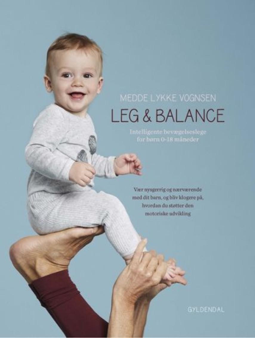 Medde Lykke Vognsen: Leg & balance : intelligente bevægelseslege for børn 0-18 måneder