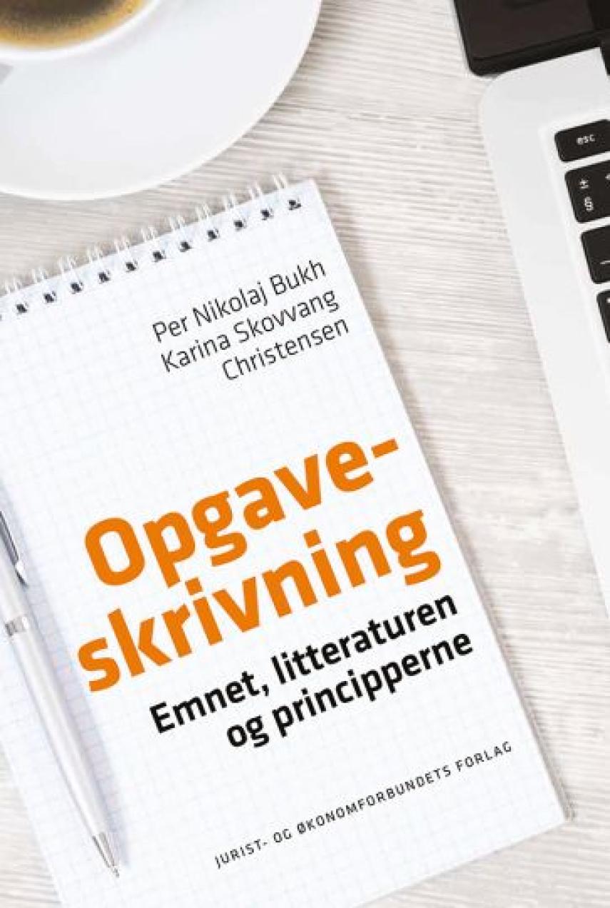 Per Nikolaj Bukh, Karina Skovvang Christensen: Opgaveskrivning : emnet, litteraturen og principperne